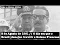 3 de Agosto de 1961, o dia em que o Brasil planejou invadir a Guiana Francesa