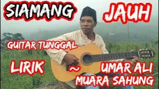 GUITAR TUNGGAL SIAMANG JAUH LIRIK UMAR ALI