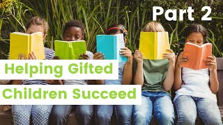 Helping Gifted Children Succeed: Part 2