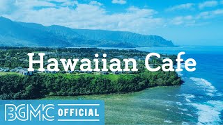 Hawaiian Cafe: Nice and Mellow Hawaiian Music - Ukulele Instrumental Music for Good Mood, Unwind,