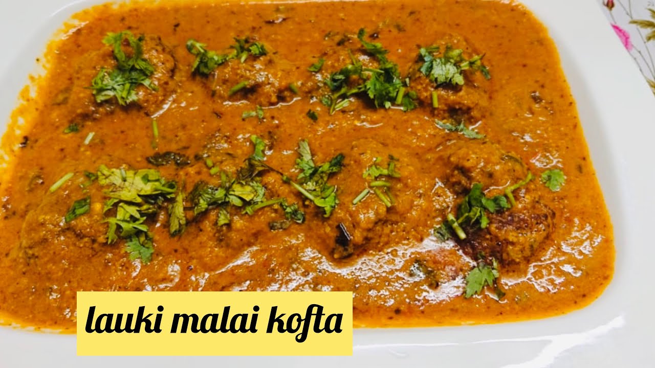 LAUKI MALAI KOFTA YUMMY LAUKI MALAI KOFTA KIDS WILL ALSO LOVE
