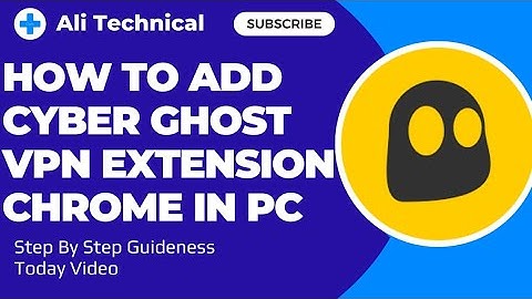 How To Add Cyber Ghost VPN Extension In Chrome | Step By Step Complete Discussion | Ali Technical