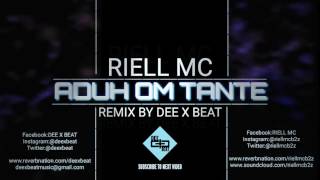 RIELL MC- ADUH OM TANTE (FEAT. YZ N) REMIX 2017 !!!