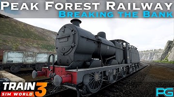 Train Sim World 3 - Peak Forest Railway - Breaking the Bank Scenario
