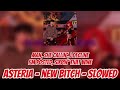 New Bitch Asteria Slowed 