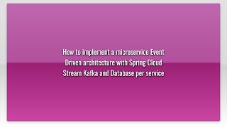 How to implement a microservice Event Driven architecture with Spring Cloud Stream Kafka and Dat...