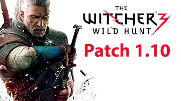 How to install and download the Patch 1.10 The Witcher 3