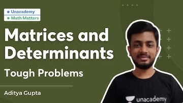 Matrices and Determinants | Tough Problems | Aditya Gupta | math matters