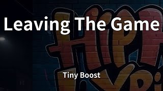 Tiny Boost - Leaving The Game (Lyrics)
