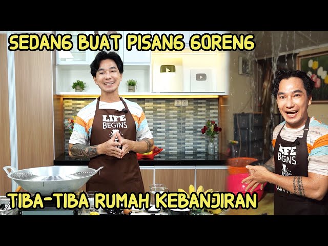 SEDANG BUAT PISANG GORENG TIBA-TIBA RUMAH KEBANJIRAN class=