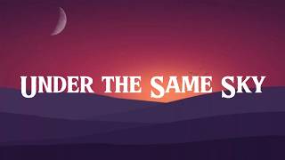 Under the Same Sky|| Lyrics || MT