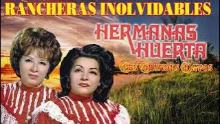 HERMANAS HUERTA SUS MAS GRANDES EXITOS  PURAS RANCHERAS INOLVIDABLES