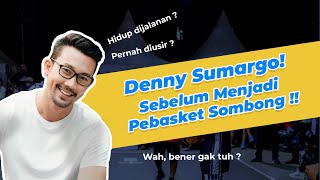 Kisah Kelam Denny Sumargo: Sebelum Menjadi Pebasket Sombong!!
