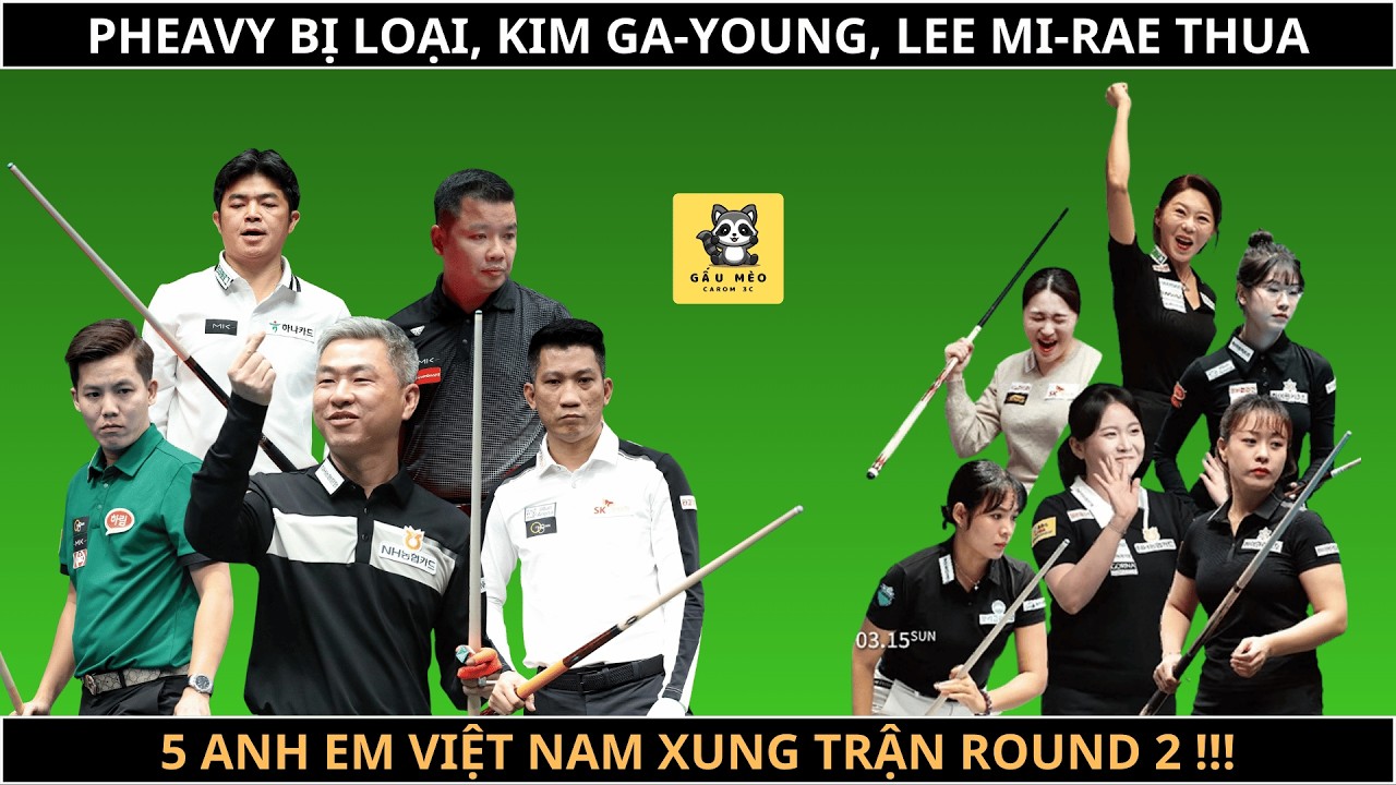 PHEAVY SRUONG BỊ LOẠI, KIM GA-YOUNG THUA TRẬN. 5 ANH TRAI VIỆT NAM RA SÂN HÔM NAY.