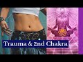 Trauma & Chakras: Healing Your Sacral Chakra (for Women)
