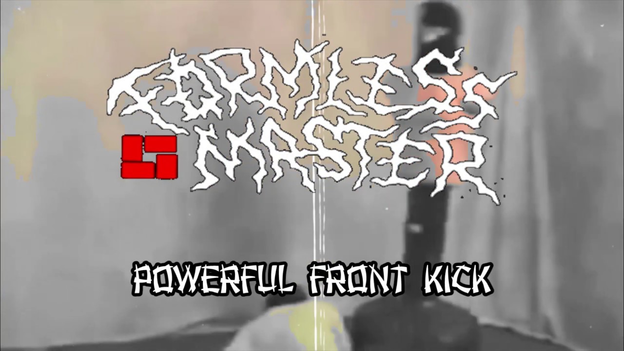 Formless Master - Powerful Front Kick [MUSIC VIDEO] (2019 - Grindcore)