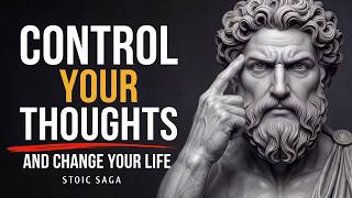 How to Control Your Thoughts and Change Your Life | STOICISM