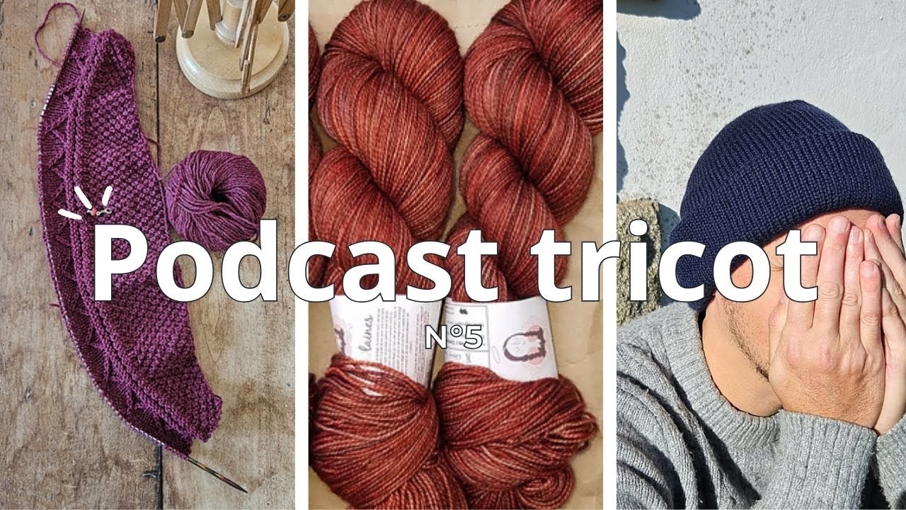 Podcast tricot n°5 - encore du PetiteKnit, du jacquard, des chaussettes...