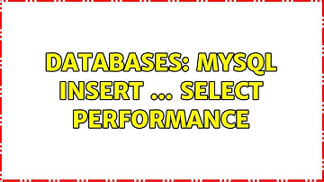 Databases: MySQL INSERT ... SELECT Performance
