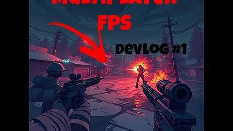 multiplayer FPS devlog #1