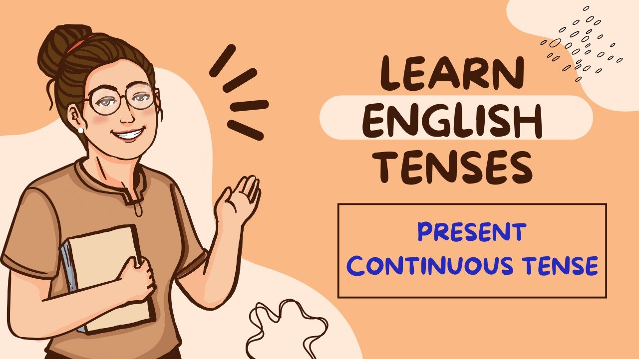 Learn English Tenses: Present Continuous (PRESENT PROGRESSIVE) - YouTube
