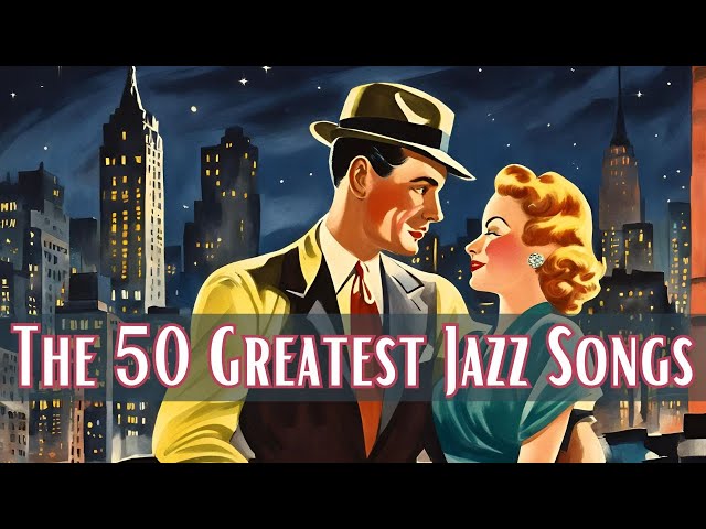 The 50 Greatest Jazz Songs [Jazz Classics, Best of Jazz, Vintage Jazz] class=