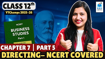 Class 12 Business Studies Chapter 7 : Directing | Part 5