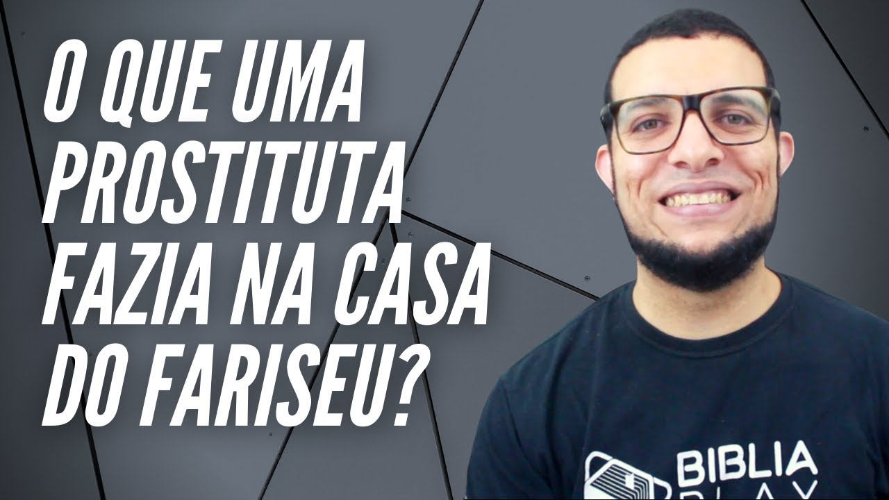O que é uma prostituta fazia na casa do fariseu? Lucas 7,31-35 explicado por João Cláudio Rufino