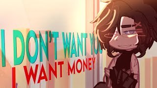 | I don’t want you, I want money | GL 2 | Resimi