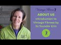 Introduction to Vintage Fitness by its founder Erin