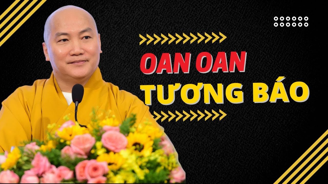 OAN OAN TƯƠNG BÁO – Thầy Thích Phước Tiến Giảng mới nhất 2023 – Phật Pháp Ứng Dụng OAN OAN TƯƠNG BÁO – Thầy Thích Phước Tiến Giảng mới nhất 2023 – Phật Pháp Ứng Dụng