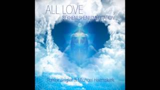 ALL LOVE: SEKHEM SHENU MEDITATION