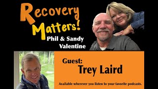 Recovery Matters! Podcast EP. 50 | Trey Laird