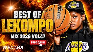 BEST OF LEKOMPO MIX 2026 VOL 47 | Dj Webaba