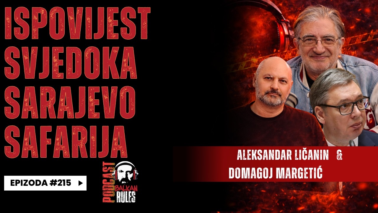 Balkan Rules Podcast Ep. 215 - Domagoj i Aleksandar Ličanin - Ispovijest svjedoka Sarajevo Safarija