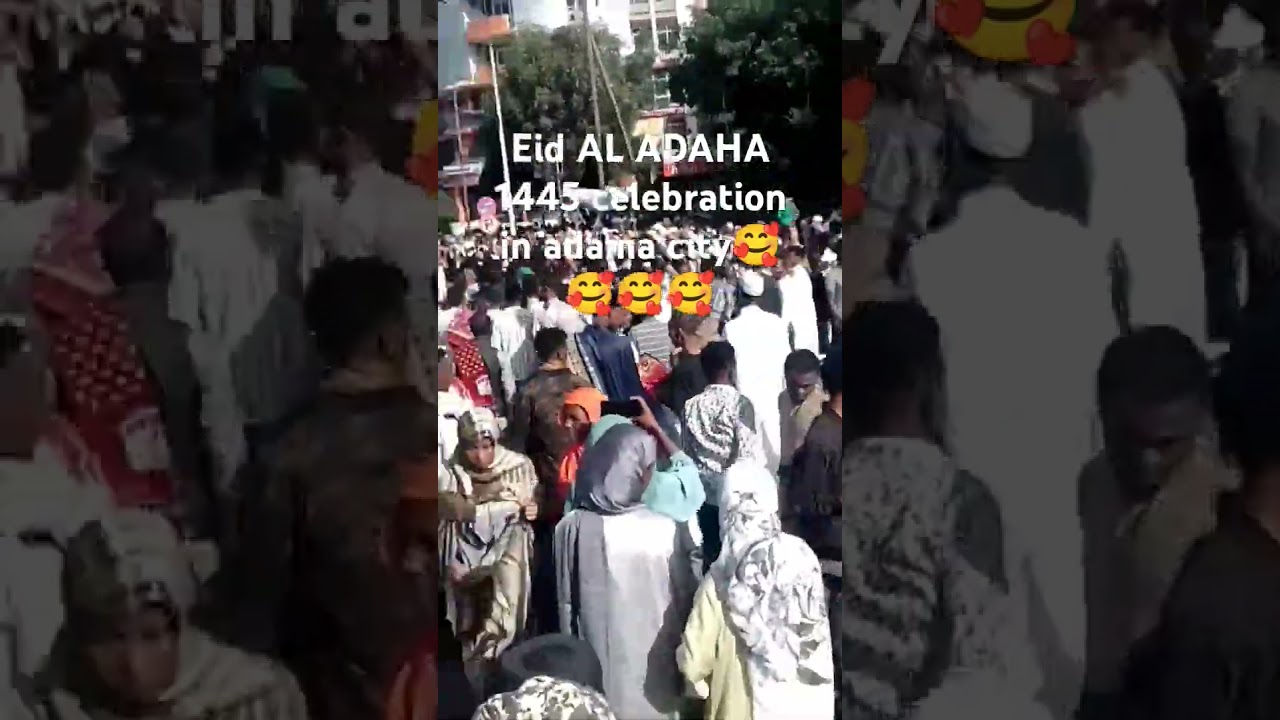 🥰🥰🥰🥰EID  አል ADAHA 1445TH CELEBRATION🌹🌹🌹👏👏👏 IN ETHIOPIA ADAMA CITY ❤️‍🩹❤️‍🩹❤️‍🩹❤️‍🩹June 16, 2024