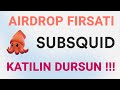 Subsquid Airdrop Kovalamaca / Katılın Dursun Güzel Airdrop Olabilir !!!