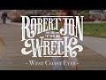 Robert jon  the wreck  west coast eyes  official music