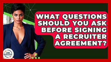 What Questions Should You Ask Before Signing A Recruiter Agreement? - Job Success Network