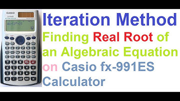 Iteration Method Explained - Finding Real Root on Casio fx-991ES Calculator