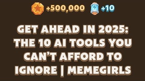 Get Ahead in 2025: The 10 AI Tools You Can’t Afford to Ignore | MemeGirls | Memefi Video Code