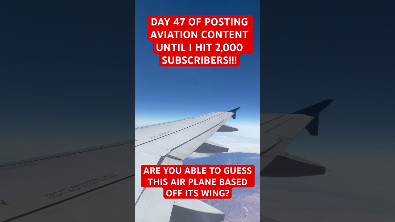 DAY 47!!! OF POSTING NEW AVIATION CONTENT UNTIL I HIT 2,000 SUBSCRIBERS!!! 
