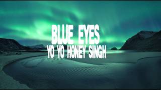 Blue Eyes - Yo Yo Honey Singh (Lyrics) (English Translation)