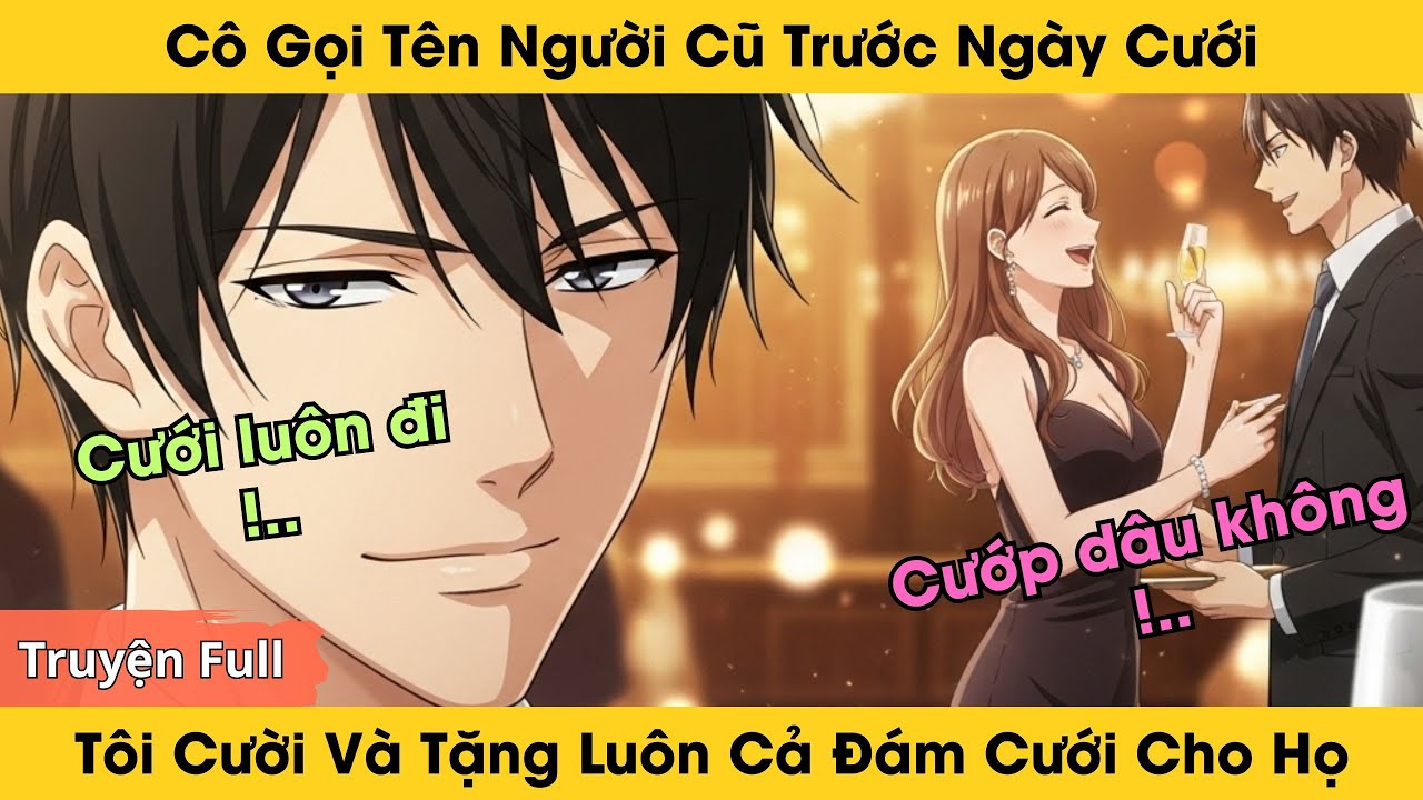 Cô Gọi Tên Người Cũ Trước Ngày Cưới, Tôi Cười Và Tặng Luôn Cả Đám Cưới Cho Họ | Truyện Audio Full