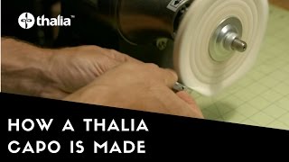 How A Thalia Capo is Made