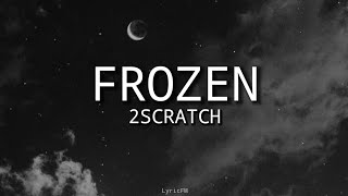 2Scratch - Frozen (Lyrics) Resimi