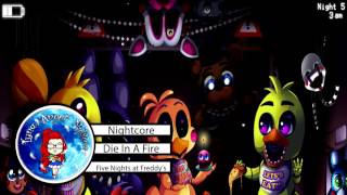 Nightcore ❁ Die In A Fire ❁ Five Nights at Freddy's