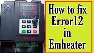 How to fix Error12 in Emheater | china vfd errors fix | vfd repairing lab screenshot 1