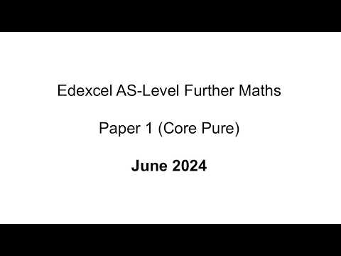 EdExcel AS-Level Further Maths June 2024 Paper 1 (Core Pure)