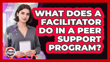 What Does A Facilitator Do In A Peer Support Program? - Strong Survivors Network
